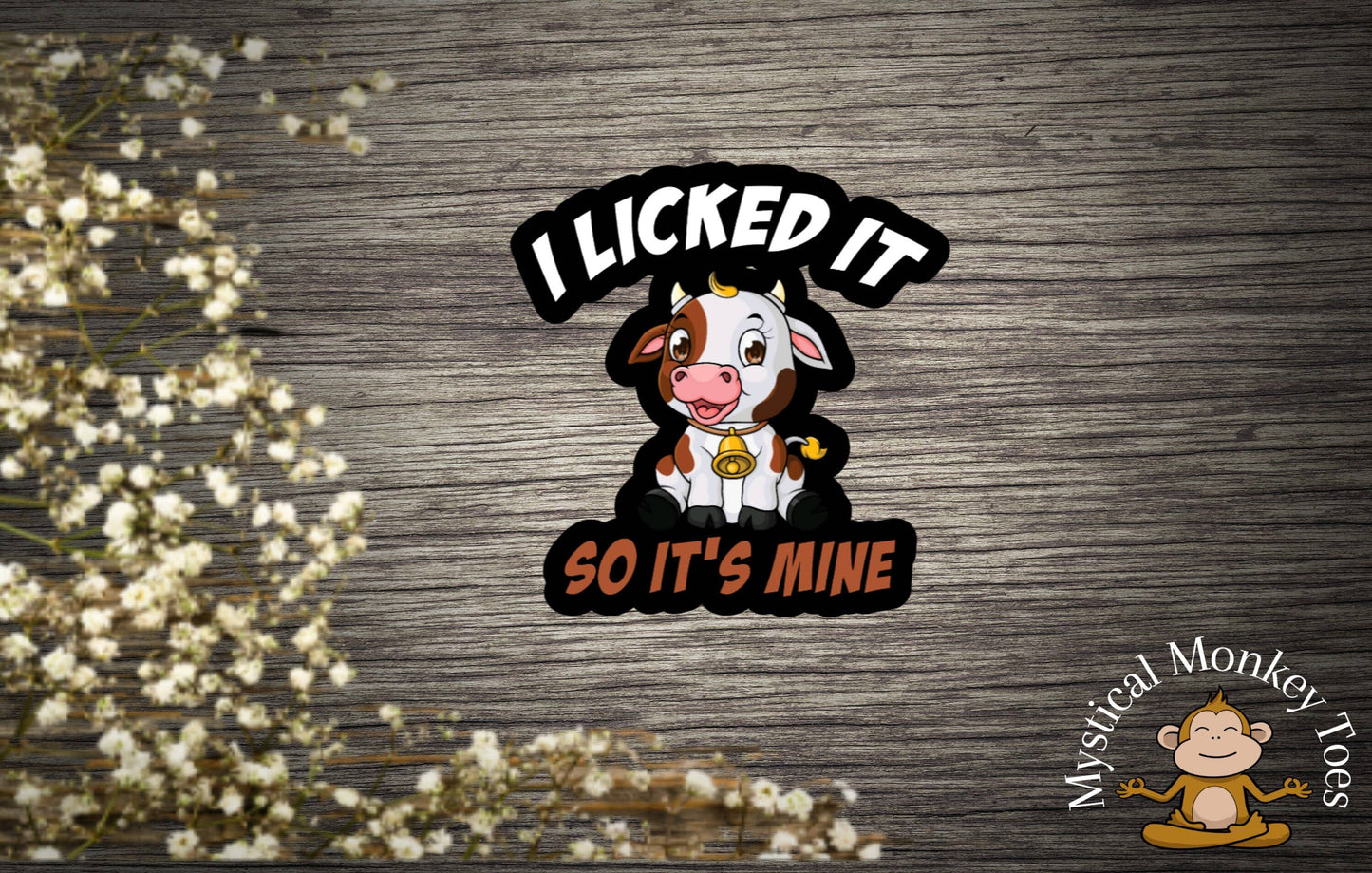 Funny I Licked It So It’s Mine Sticker