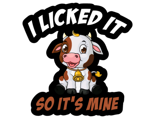 Funny I Licked It So It’s Mine Sticker