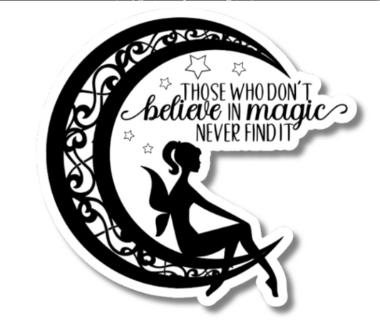 Those Who Don't Believe In Magic Vinyl Sticker