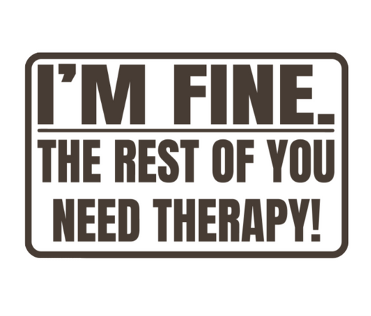 Funny I'm Fine You Need Therapy Sticker