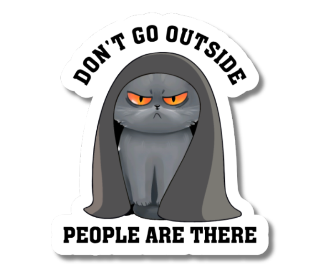 Funny Don't Go Outside Cat Vinyl Sticker