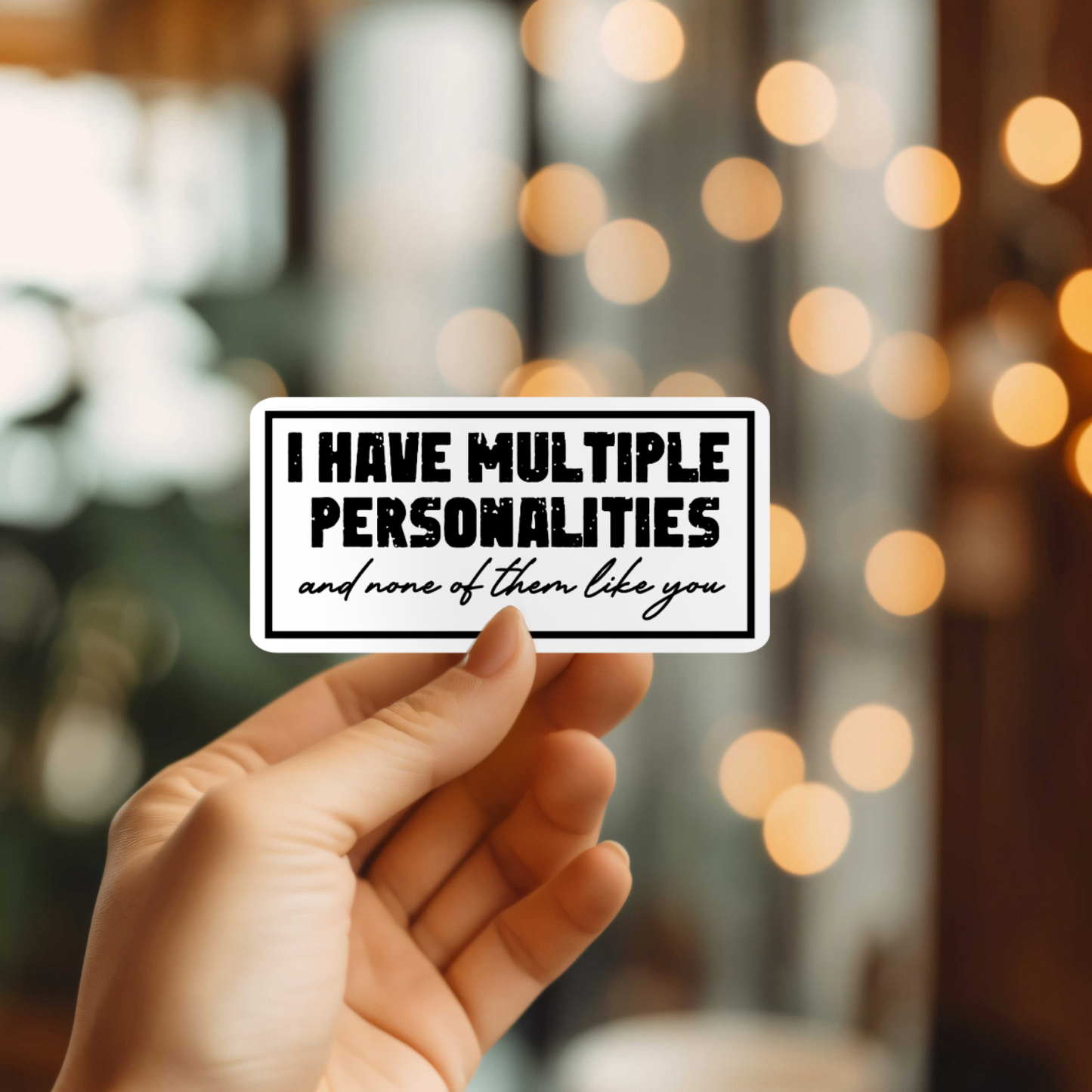 Funny I Have Multiple Personalities Sticker