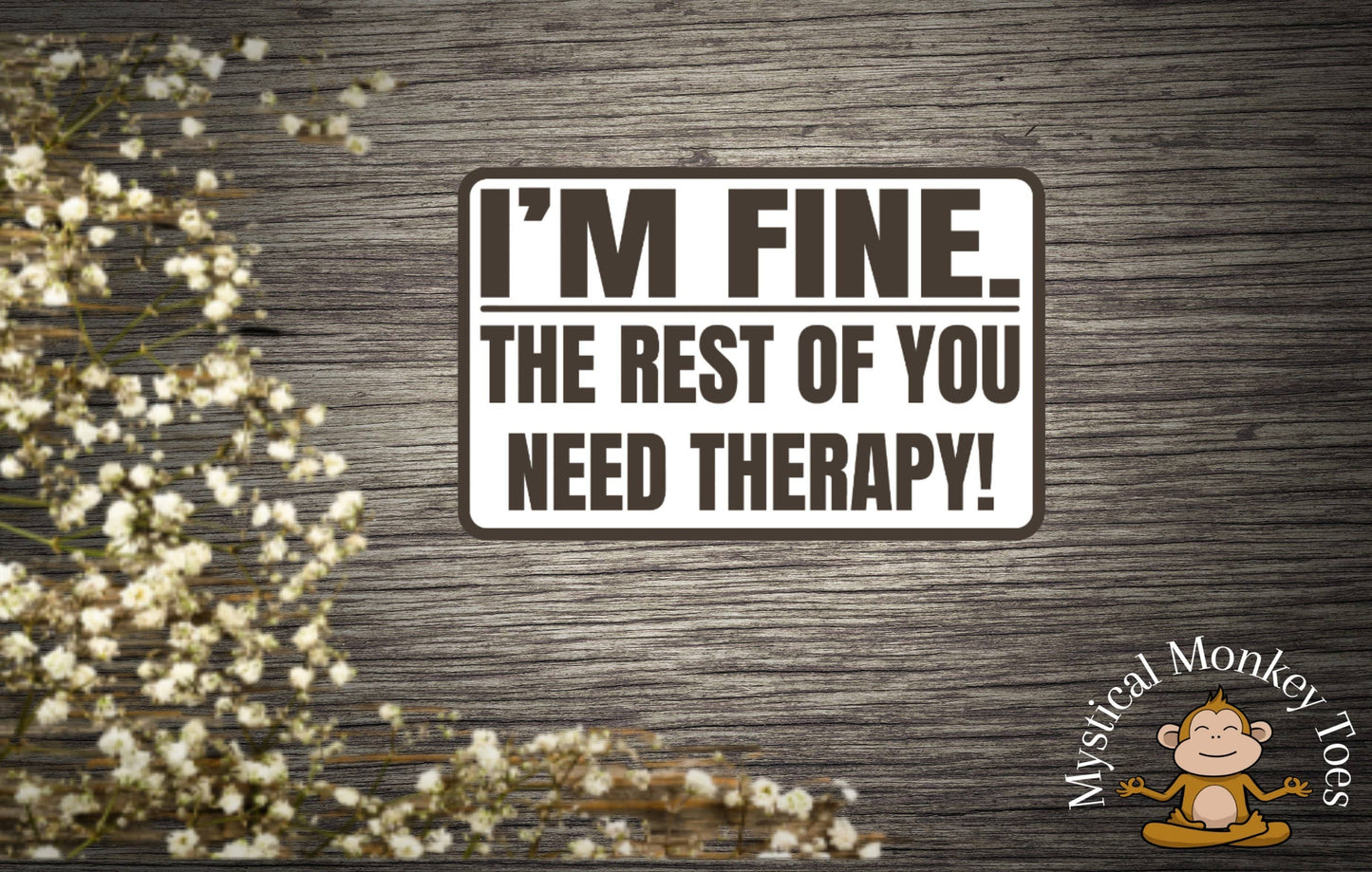 Funny I'm Fine You Need Therapy Sticker